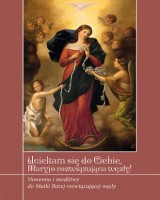 Uciekamy się do Ciebie, Maryjo rozwiązująca węzły! Nowenna i modlitwy do Matki Bożej rozwiązującej węzły