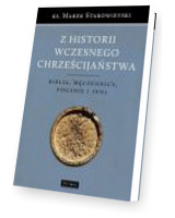 Z historii wczesnego chrześcijaństwa. Biblia, męczennicy, poganie i inni