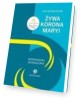 Żywa Korona Maryi. Rozważania Różańcowe - okładka książki