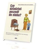 Czy dziadziuś poszedł do nieba? Jak rozmawiać z dzieckiem na tematy związane ze śmiercią?