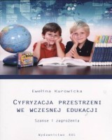Cyfryzacja przestrzeni we wczesnej edukacji. Szanse i zagrożenia