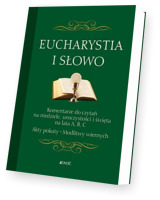 Eucharystia i Słowo. Komentarze do czytań na niedziele uroczystości i święta na lata A, B, C. Akty