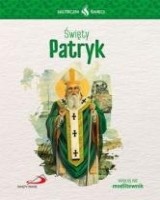 Skuteczni Święci. Święty Patryk