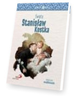 Skuteczni Święci. Święty Stanisław Kostka