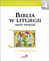 Biblia w liturgii Mszy Świętej. 1-7 tydzień zwykły. Seria: W drodze do Emaus 4