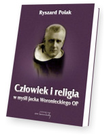 Człowiek i religia w myśli Jacka Woronieckiego OP