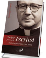 Święty Josemaria Escriva. Historia pewnego marzenia