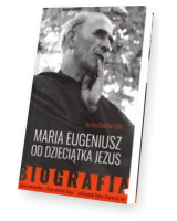 Maria Eugeniusz od Dzieciątka Jezus. Biografia