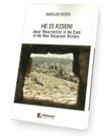 He Is Risen! Jesus Resurrection in the Eyes. of the New Testament Writers