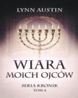 Wiara Moich Ojców. Seria Kronik. Tom 4