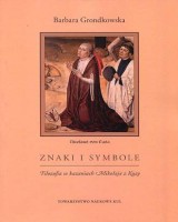 Znaki i symbole. Filozofia w kazaniach Mikołaja z Kuzy. Seria:  Źródła i monografie 466