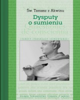 Dysputy o sumieniu. Dysputy problemowe o prawdzie. Kwestie 16 i 17. Seria: Teksty-Przekłady-Komentarze 7
