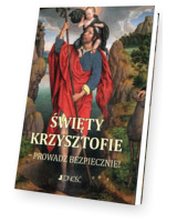 Święty Krzysztofie. Prowadź bezpiecznie. Modlitewnik