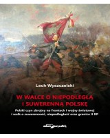 W walce o niepodległą i suwerenną Polskę