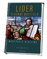 Lider Śladami Mojżesza. Medytacje biblijne