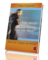 Nie mogę, nie muszę, nie chcę! Życie św. Kaspra del Bufalo