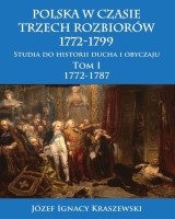 Polska w czasie trzech rozbiorów, 1772-1799. Tom I 1772-1787