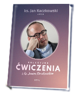 Relacyjne ćwiczenia z ks. Janem Kaczkowskim