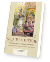 Sacrum w mieście 2. Epoka nowożytna i czasy współczesne. Wymiar religijny, kulturalny i społeczny