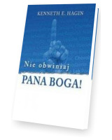 Nie obwiniaj Pana Boga!