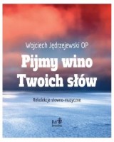 Pijmy wino twoich słów. Rekolekcje słowno-muzyczne