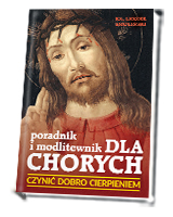 Czynić dobro cierpieniem, Poradnik i modlitewnik dla chorych