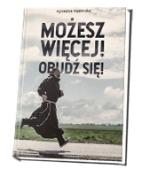 Możesz więcej! Obudź się!