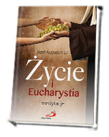 Życie i Eucharystia. Medytacje