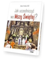 Jak uczestniczyć we Mszy Świętej?