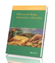 Milczenie Boga. Milczenie człowieka