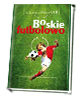 Boskie Futbolowo - okładka książki