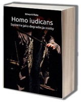 Homo iudicans. Sądzenie jako degradacja osoby