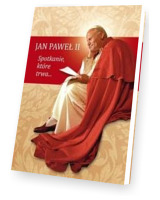 Jan Paweł II. Spotkanie, które trwa...