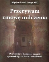 Przerywam zmowę milczenia. O kryzysie w Kościele, herezji, apostazji i grzechach zaniedbania.
