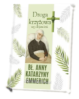 Droga krzyżowa wg objawień bł. Anny Katarzyny Emmerich