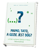 Mamo, tato, a gdzie jest Bóg? Czyli - okładka książki