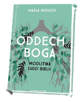 Oddech Boga. Modlitwa ludzi Biblii