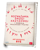 Rozważania Drogi Krzyżowej i Homilie Wielkiego Piątku