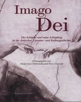 Imago Dei. Der Schöpfer und seine Schöpfung in der deutschen Literatur- und Kulturgeschichte