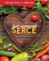 Jak wzmocnić serce. Wskazówki i przepisy