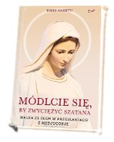 Módlcie się, by zwyciężyć szatana. Walka ze złem w przesłaniach z Medjugorje