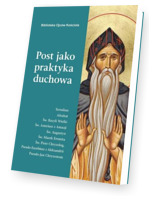 Post jako praktyka duchowa. Seria: Biblioteka Ojców Kościoła