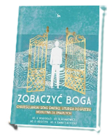 Zobaczyć Boga. Chrześcijański sens śmierci, liturgia pogrzebu, modlitwa za zmarłych