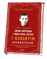 Droga krzyżowa i Męka Pana Jezusa z Wenantym Katarzyńcem. Nieznane teksty rekolekcji pasyjnych polskiego Szarbela