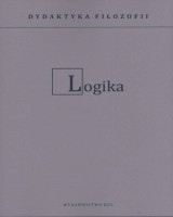 Logika cz. 1-2. Seria: Dydaktyka filozofii. Tom 8. KOMPLET