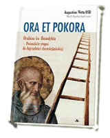 Ora et pokora. Dwanaście stopni do dojrzałości chrześcijańskiej