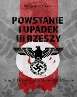 Powstanie i upadek III Rzeszy. Tom I Hitler i narodziny III Rzeszy
