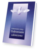 Uzdrawianie wiarą - uzdrawianie całościowe