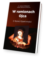 W ramionach Ojca. O Bożej Opatrzności