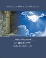 Lo stolto ateo. Studio dei Salmi 14 e 53. Seria: Studia Biblica Lublinensia XI
